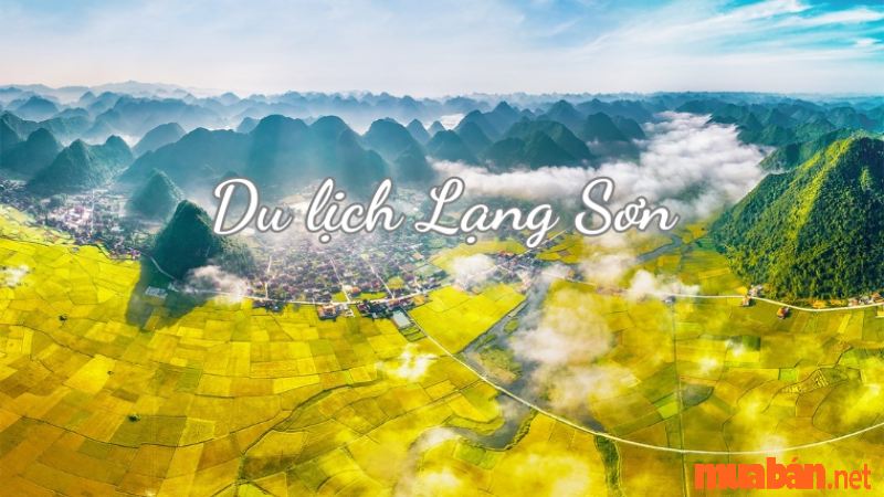 Bỏ túi kinh nghiệm du lịch Lạng Sơn vi vu từ A-Z