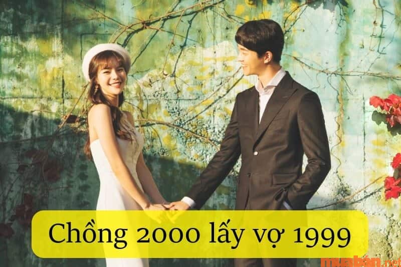Nam 2000 lấy vợ tuổi nào hợp nếu vợ sinh năm 1999