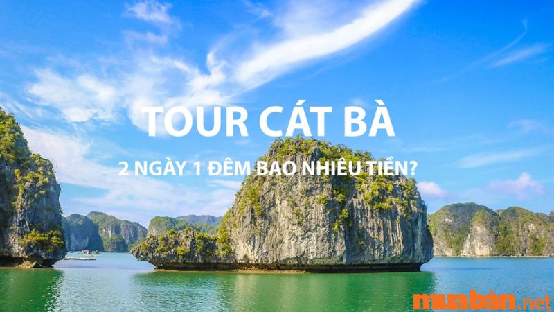 Bảng chi phí tour Cát Bà 2 ngày 1 đêm