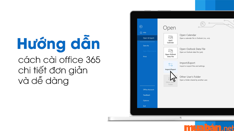 Hướng dẫn cách cài office 365 chi tiết đơn giản và dễ dàng