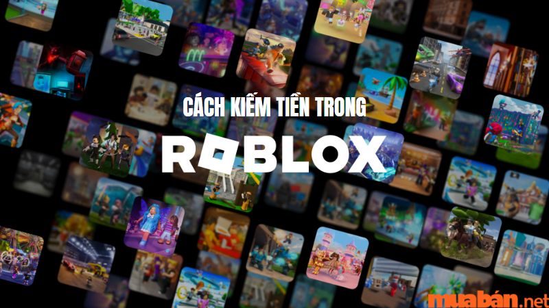 Làm sao để phát triển trò chơi trên Roblox và kiếm tiền từ đó?
