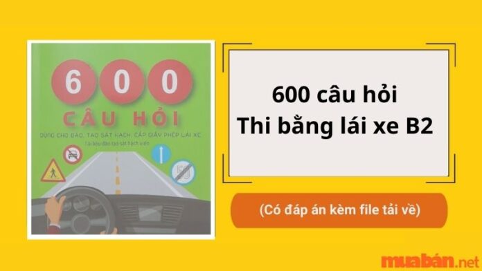 600 câu hỏi thi bằng lái xe B2