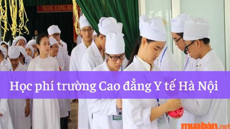 Cao đẳng Y tế Hà Nội học phí qua các năm