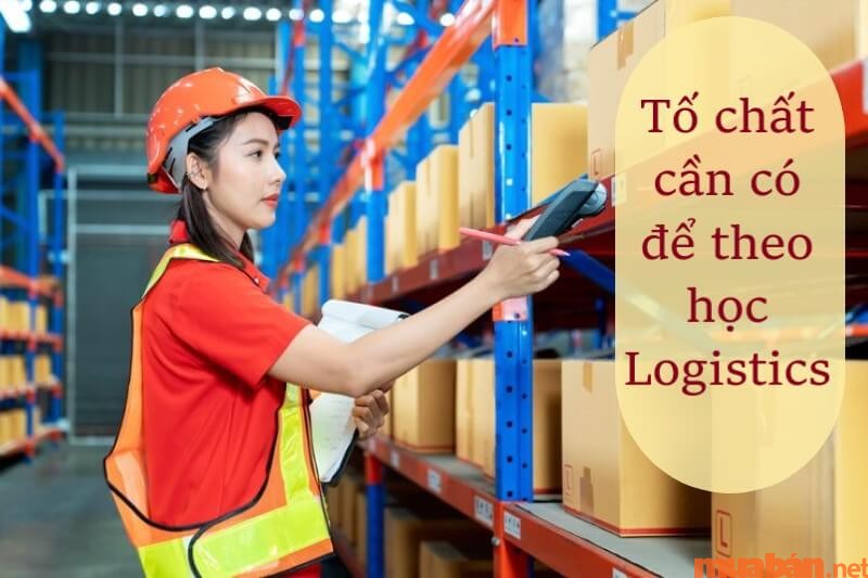 Trước khi biết về Logistics thi khối nào, bạn cần có những tố chất để theo học tốt nghề này.