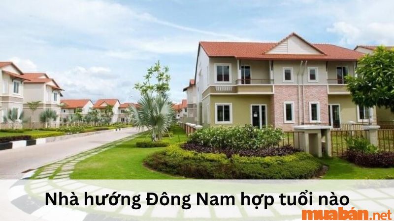 Nhà hướng Đông Nam hợp tuổi nào?