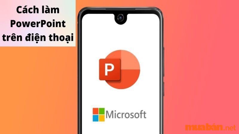 Cách làm powerpoint trên điện thoại