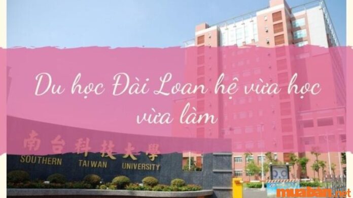 Du học Đài Loan hệ vừa học vừa làm