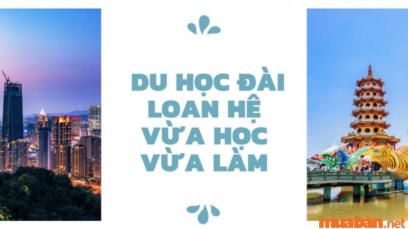 Du học Đài Loan hệ vừa học vừa làm 2023