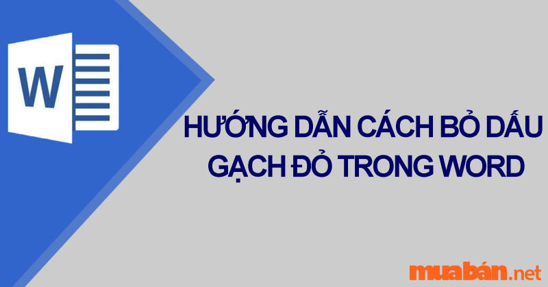 Chi tiết cách bỏ gạch đỏ trong Word cực đơn giản có thể bạn chưa biết