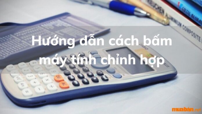 Hướng dẫn cách bấm máy tính dễ hiểu