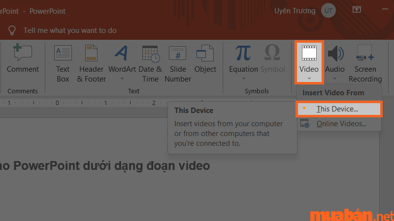 Chọn This Device… trong Insert để tìm đoạn video có sẵn trong máy tính của bạn