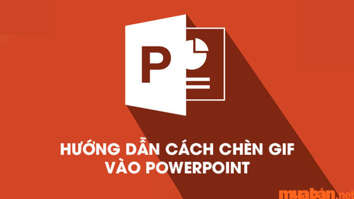 Gợi ý 3 cách chèn GIF vào PowerPoint đơn giản và đẹp mắt