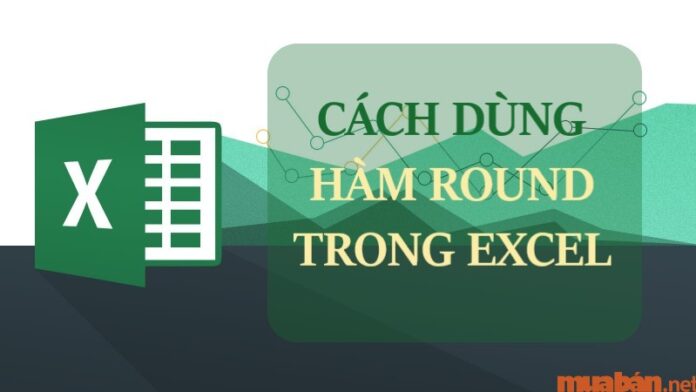 Cách dùng hàm Round để làm tròn số trong Excel mới nhất