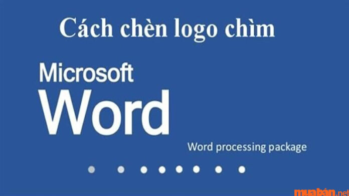 Thủ thuật Word: Tìm hiểu cách chèn logo vào Word siêu nhanh