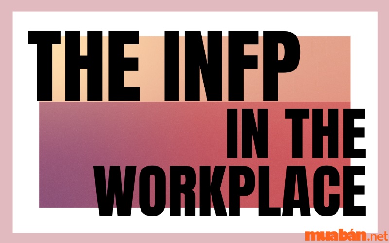 Điểm mạnh của INFP trong công việc