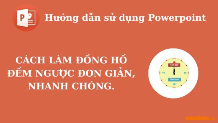 Cách làm đồng hồ đếm ngược trong Powerpoint đơn giản, nhanh chóng