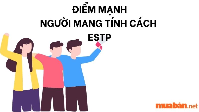 Điểm mạnh của những người mang tính cách ESTP