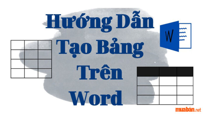 Chi tiết 4 cách tạo bảng trong Word và định dạng bảng cực đơn giản