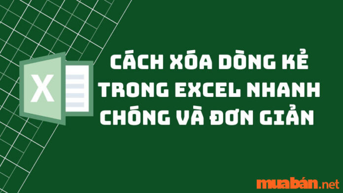 Thủ thuật Excel: Cách xóa dòng kẻ trong Excel siêu đơn giản