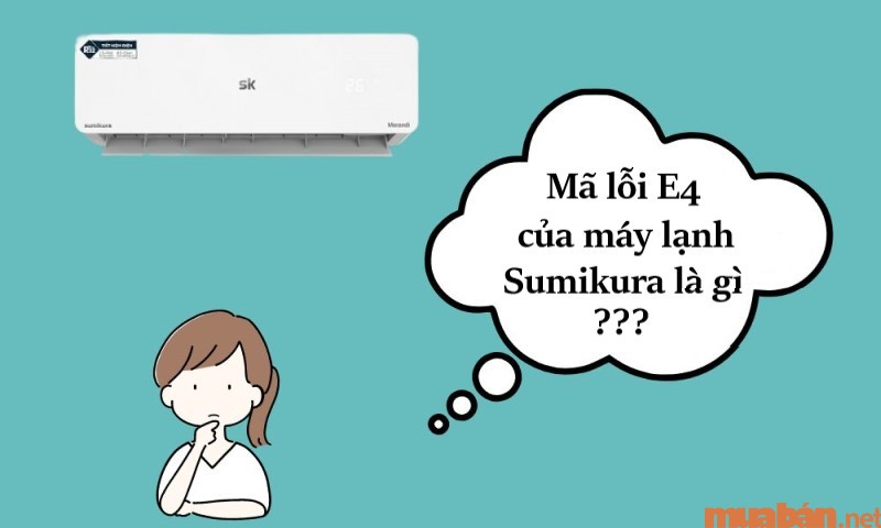 Mã lỗi E4 trên máy lạnh Sumikura là gì?