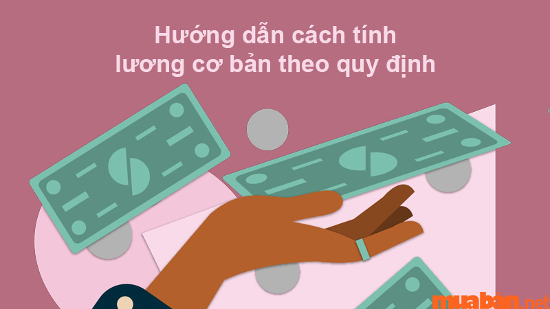 Hướng dẫn chi tiết cách tính lương cơ bản theo đối tượng