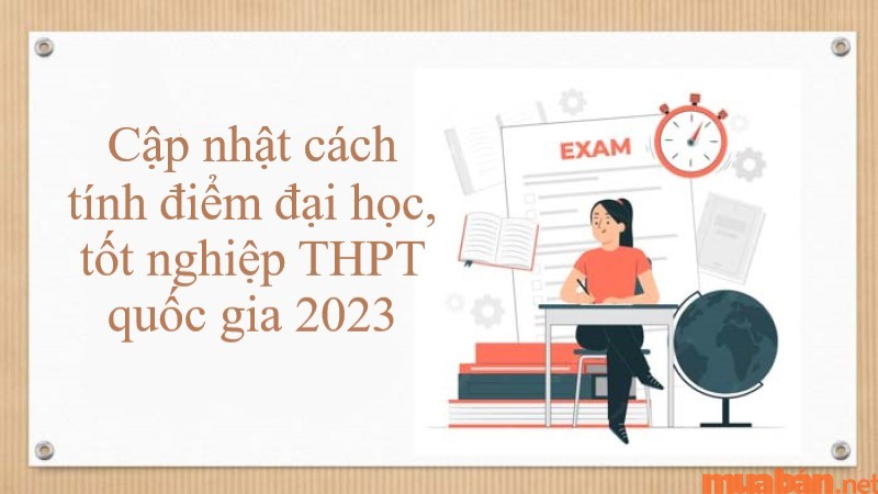 Cách tính điểm đại học được cập nhật năm 2023 theo quy định của Bộ GD-ĐT