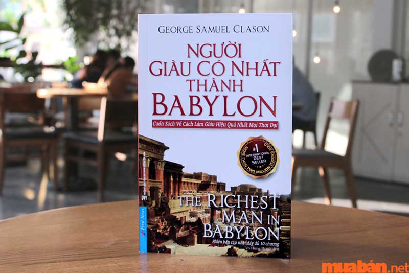 Người giàu có nhất thành Babylon là một trong những cuốn sách hay về kinh doanh, chia sẻ cách làm giàu thực tế nhất