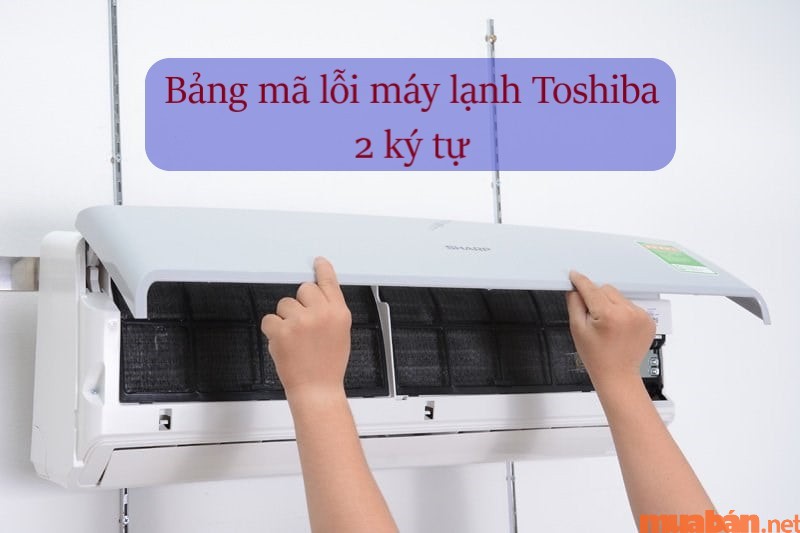 Mã lỗi máy lạnh Toshiba 2 ký tự