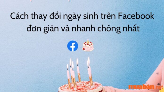 Cách thay đổi ngày sinh trên Facebook đơn giản và nhanh chóng nhất