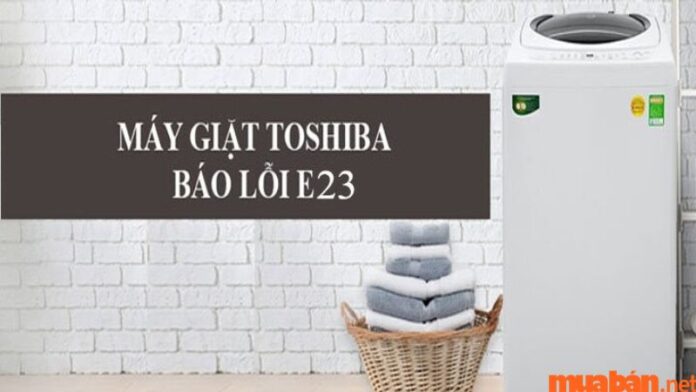 Máy giặt Toshiba báo lỗi E23