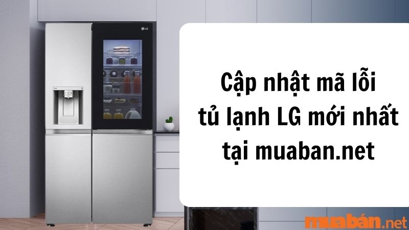 Cập nhật mã lỗi tủ lạnh LG mới nhất tại muaban.net