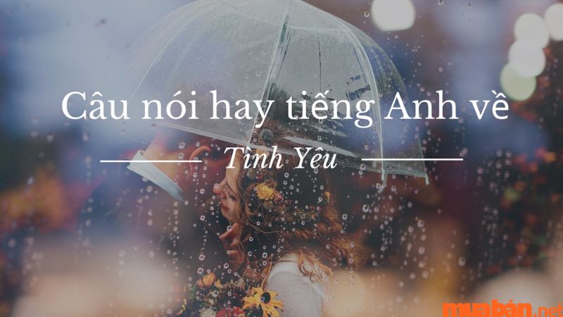 Những câu nói tiếng Anh hay về tình yêu siêu lãng mạn