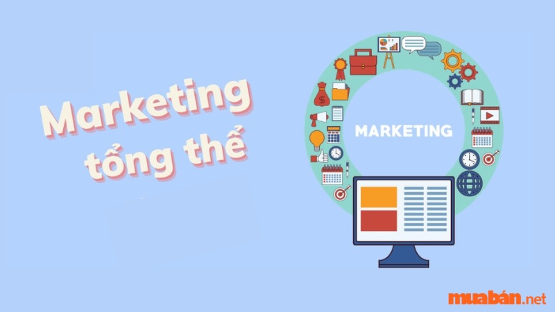 Lợi ích và thách thức của Marketing Tổng Thể