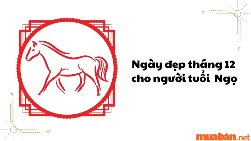 Ngày đẹp tháng 12 cho người tuổi Ngọ