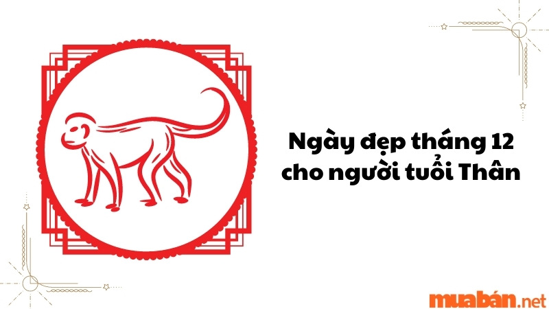 Ngày đẹp tháng 12 cho người tuổi Thân