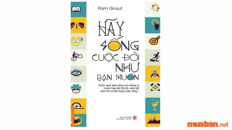 Hãy Sống Cuộc Đời Như Bạn Muốn – Pam Grout