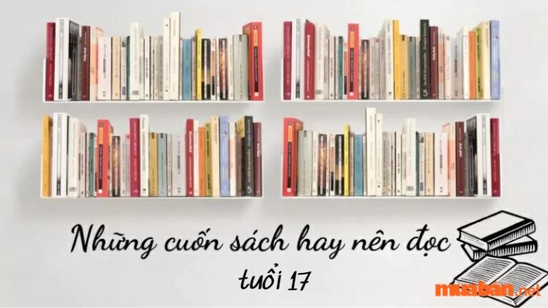 Những cuốn sách nên đọc ở tuổi 17 ý nghĩa, đáng suy ngẫm nhất