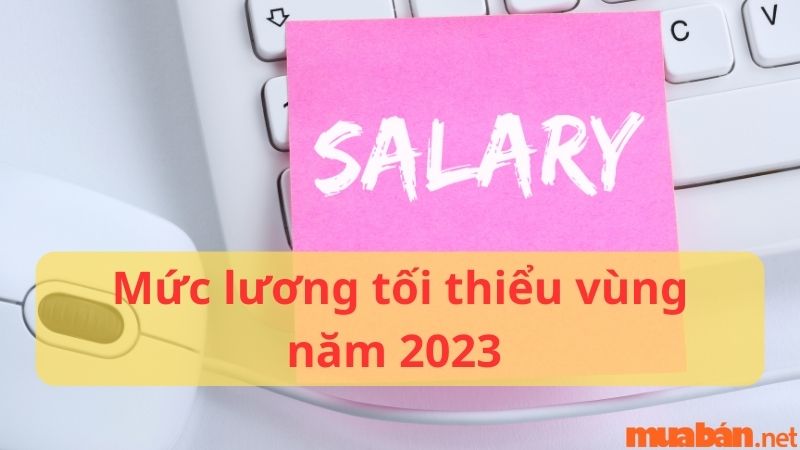 mức lương tối thiểu vùng 2023