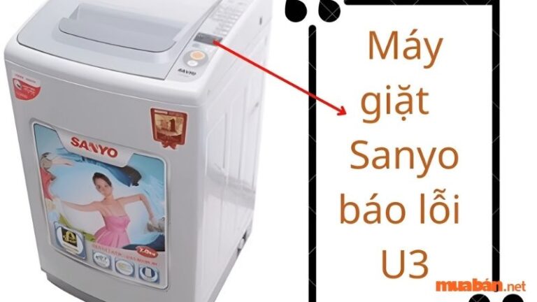 Lỗi U3 máy giặt Sanyo – Cách khắc phục lỗi U3 máy giặt Sanyo