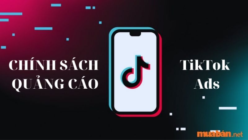 Tiktok đang sở hữu khá nhiều những chính sách quảng cáo rất chặt chẽ để đảm bảo quyền lợi cả cho người bán và người dùng