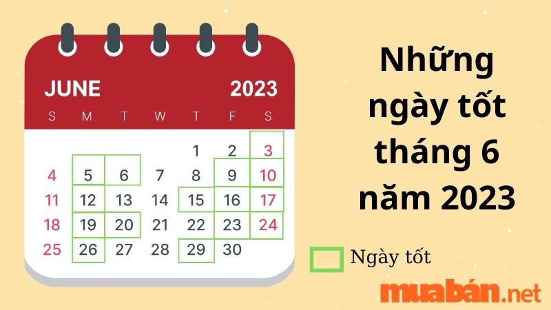 Những ngày tốt tháng 6 năm 2023