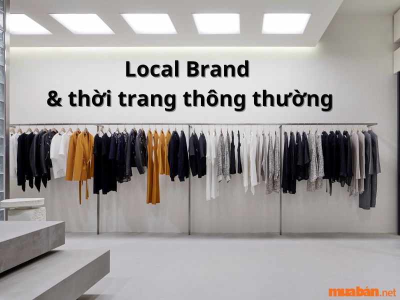 Phân biệt sự khác nhau local brand và thời trang thông thường