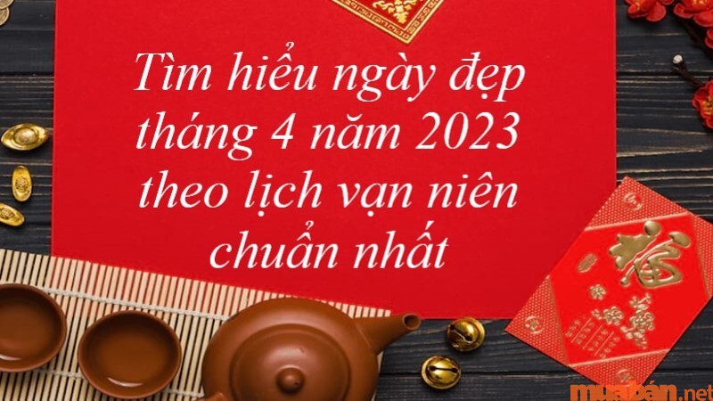 Xem ngày đẹp tháng 4 năm 2023 chuẩn nhất