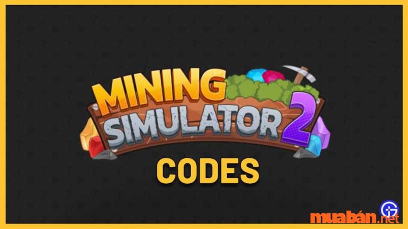 Một số lưu ý đối với mã code Mining Simulator 2