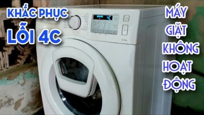 Cách sửa lỗi 4C máy giặt Samsung nhanh chóng và hiệu quả