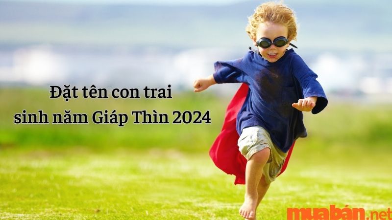 Đặt tên con năm 2024 cho bé trai