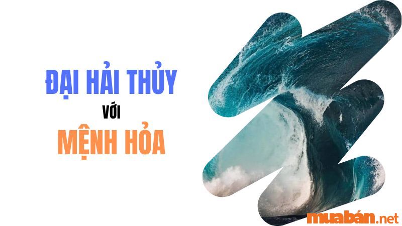 Đại Hải Thủy với mệnh Hỏa