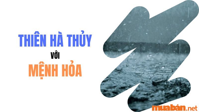 Thiên Hà Thủy với mệnh Hỏa