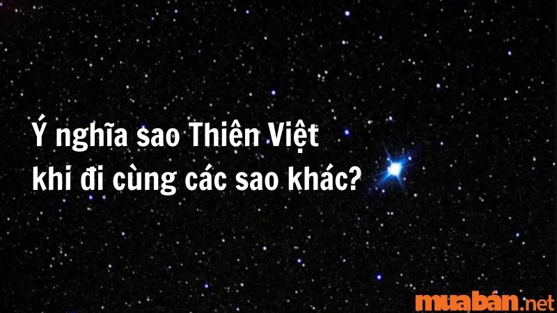 Ý nghĩa của Sao Thiên Việt khi đi cùng các sao khác
