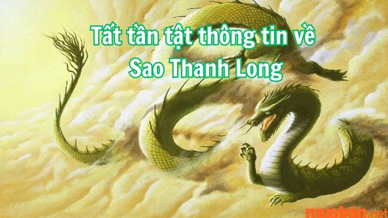 Tất tần tật thông tin về Sao Thanh Long